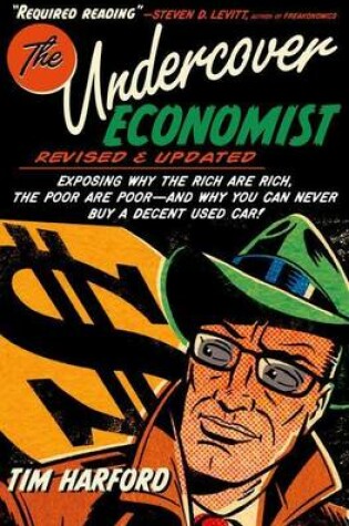 Cover of The Undercover Economist, Revised and Updated Edition: Exposing Why the Rich Are Rich, the Poor Are Poor - And Why You Can Never Buy a Decent Used Car!