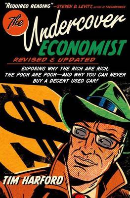 Book cover for The Undercover Economist, Revised and Updated Edition: Exposing Why the Rich Are Rich, the Poor Are Poor - And Why You Can Never Buy a Decent Used Car!