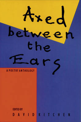 Book cover for Axed Between The Ears: A Poetry Anthology