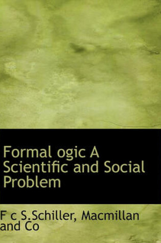 Cover of Formal Ogic a Scientific and Social Problem