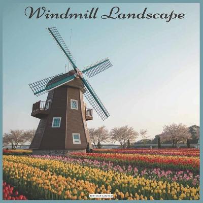 Book cover for Windmill Landscape 2021 Wall Calendar