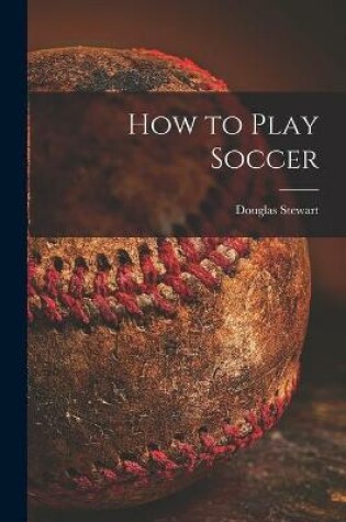 Cover of How to Play Soccer