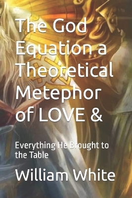 Book cover for The God Equation a Theoretical Metephor of LOVE &