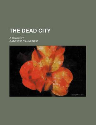 Book cover for The Dead City; A Tragedy