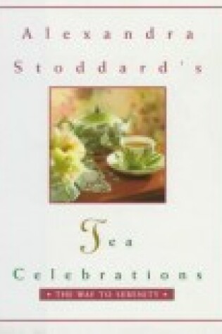 Cover of Alexandra Stoddard's Tea Celebrations