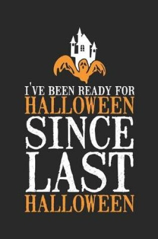 Cover of I've Been Ready For Halloween Since Last Halloween