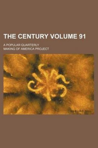 Cover of The Century Volume 91; A Popular Quarterly