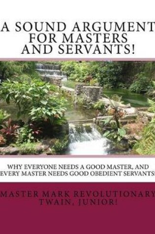 Cover of A Sound Argument for Masters and Servants!