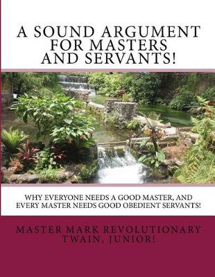 Book cover for A Sound Argument for Masters and Servants!