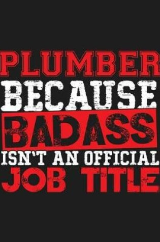 Cover of Plumber Because Badass Isn't an Official Job Title