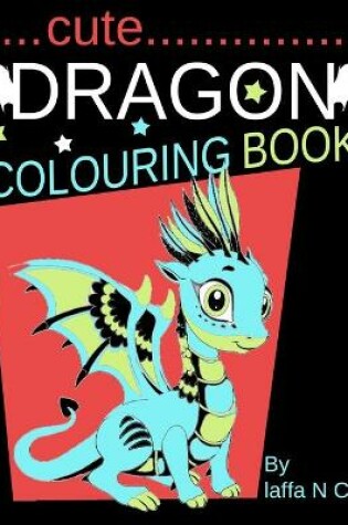 Cover of Cute Dragon Colouring Book