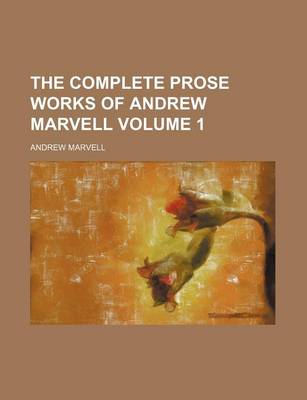 Book cover for The Complete Prose Works of Andrew Marvell Volume 1