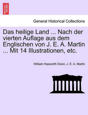 Book cover for Das Heilige Land ... Nach Der Vierten Auflage Aus Dem Englischen Von J. E. A. Martin ... Mit 14 Illustrationen, Etc.