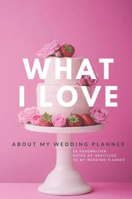 Book cover for What I Love About My Wedding Planner
