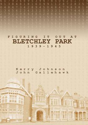 Book cover for Figuring it Out at Bletchley Park 1939-1945