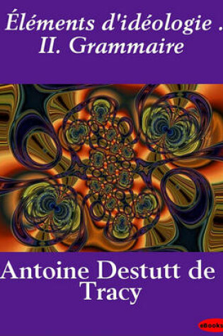 Cover of L Ments D'Id Ologie . II. Grammaire