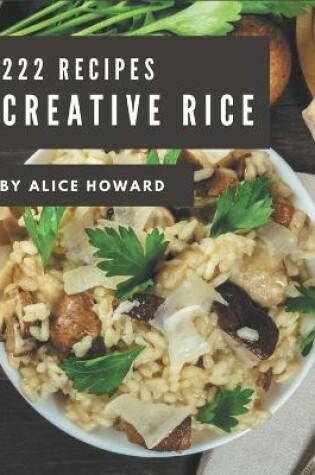 Cover of 222 Creative Rice Recipes