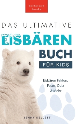 Book cover for Das Ultimative Eisbärenbuch für Kids