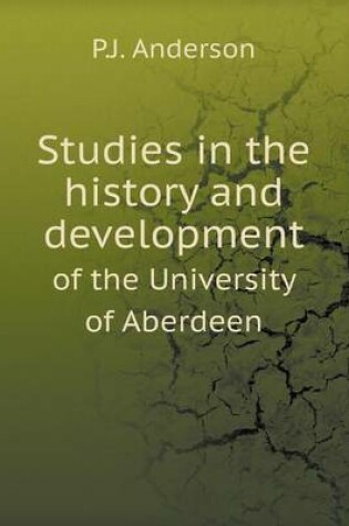 Cover of Studies in the history and development of the University of Aberdeen