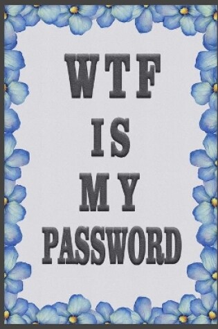 Cover of Wtf Is My Password