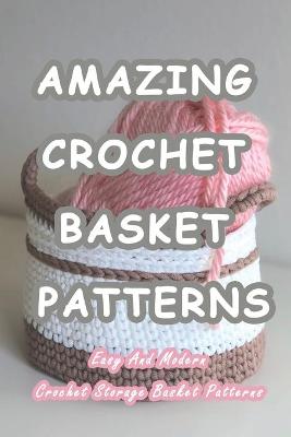Book cover for Amazing Crochet Basket Patterns