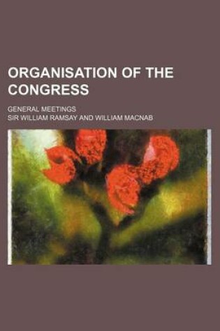 Cover of Organisation of the Congress; General Meetings