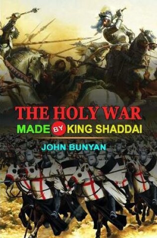Cover of The Holy War Made by King Shaddai by John Bunyan