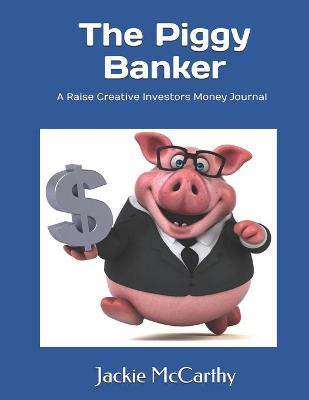 Book cover for The Piggy Banker