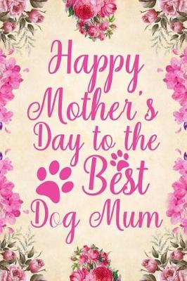 Book cover for Happy Mother's Day to the Best Dog Mum