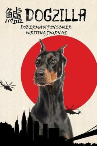 Cover of Dogzilla Doberman Pinscher Writing Journal