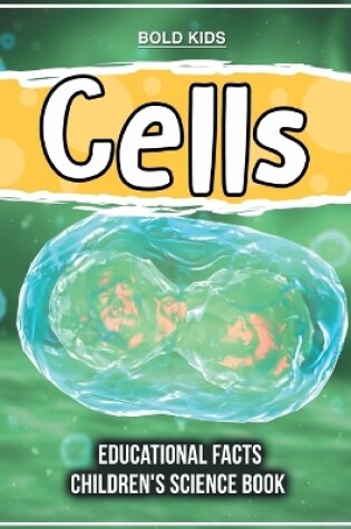 Cover of Cells Educational Facts Children's Science Book