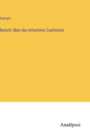 Cover of Bericht über die reformirte Conferenz
