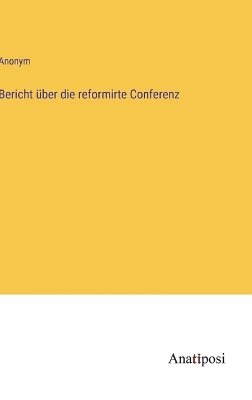 Book cover for Bericht über die reformirte Conferenz