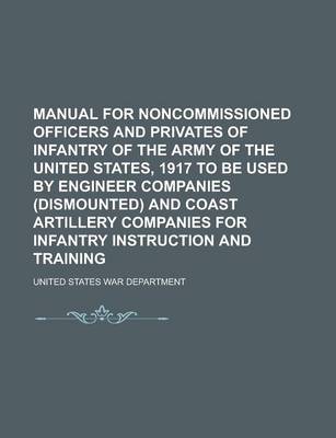 Book cover for Manual for Noncommissioned Officers and Privates of Infantry of the Army of the United States, 1917 to Be Used by Engineer Companies