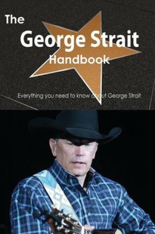 Cover of The George Strait Handbook - Everything You Need to Know about George Strait