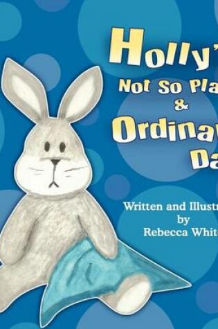 Cover of Holly's Not So Plain & Ordinary Day