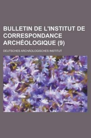 Cover of Bulletin de L'Institut de Correspondance Archeologique (9)