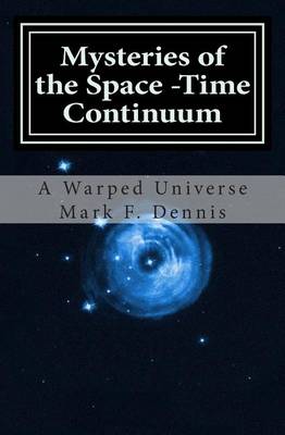Book cover for Mysteries of the Space -Time Continuum