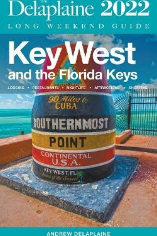 Cover of Key West & The Florida Keys - The Delaplaine 2022 Long Weekend Guide