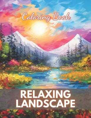 Book cover for Relaxing Landscape Coloring Book For Adults