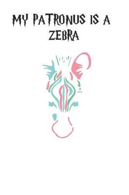 Book cover for My Patronus Is A Zebra