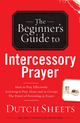Book cover for The Beginner's Guide to Intercessory Prayer
