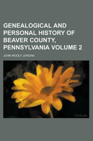 Cover of Genealogical and Personal History of Beaver County, Pennsylvania (Volume 2)