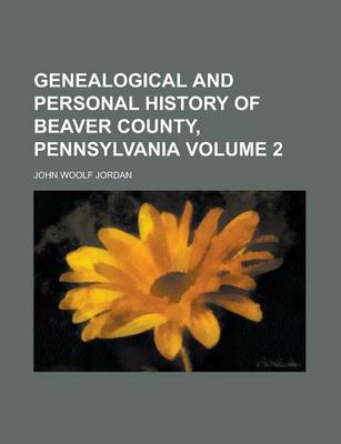 Book cover for Genealogical and Personal History of Beaver County, Pennsylvania (Volume 2)