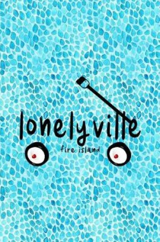 Cover of Lonelyville Fire Island
