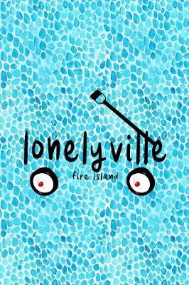 Book cover for Lonelyville Fire Island