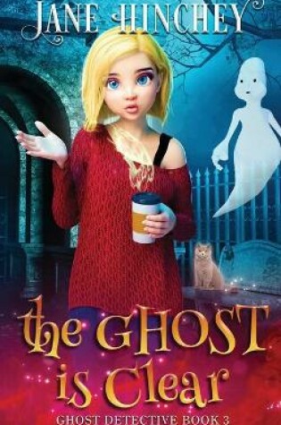 Cover of The Ghost is Clear