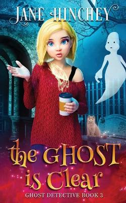 Book cover for The Ghost is Clear