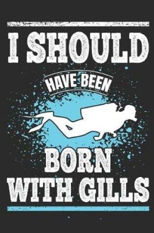 Cover of I Should Have Been Born With Gills