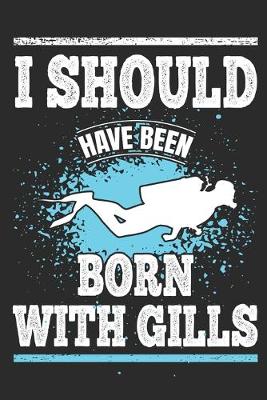 Book cover for I Should Have Been Born With Gills